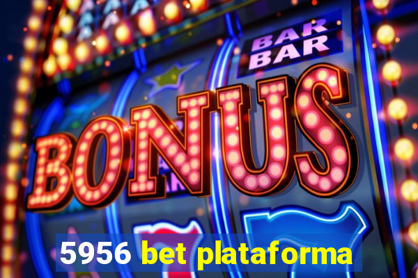 5956 bet plataforma